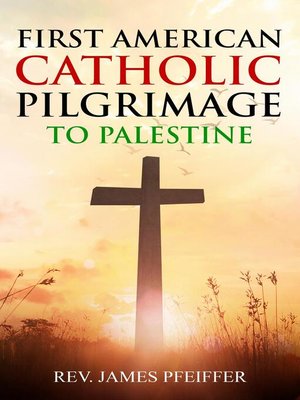 cover image of First American Catholic Pilgrimage to Palestine, 1889